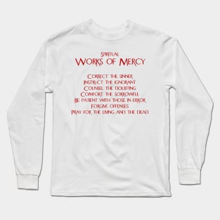 The Spiritual Works of Mercy Long Sleeve T-Shirt